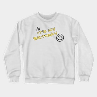 It’s my birthday with happy face and crown Crewneck Sweatshirt